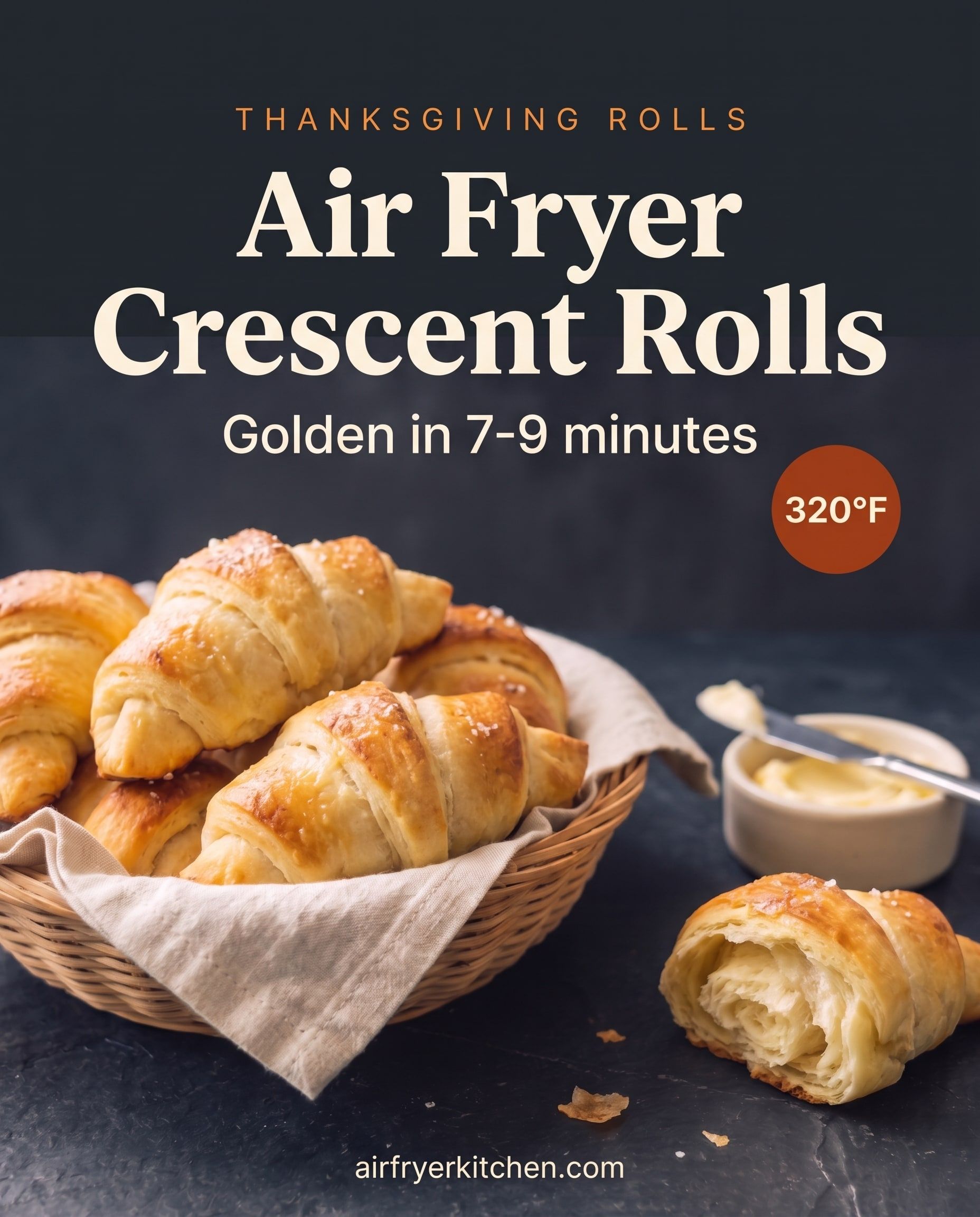A woven basket of golden, flaky crescent rolls, with one torn open beside a dish of butter, and the text Air Fryer Crescent Rolls, golden in 7-9 minutes, 320°F.