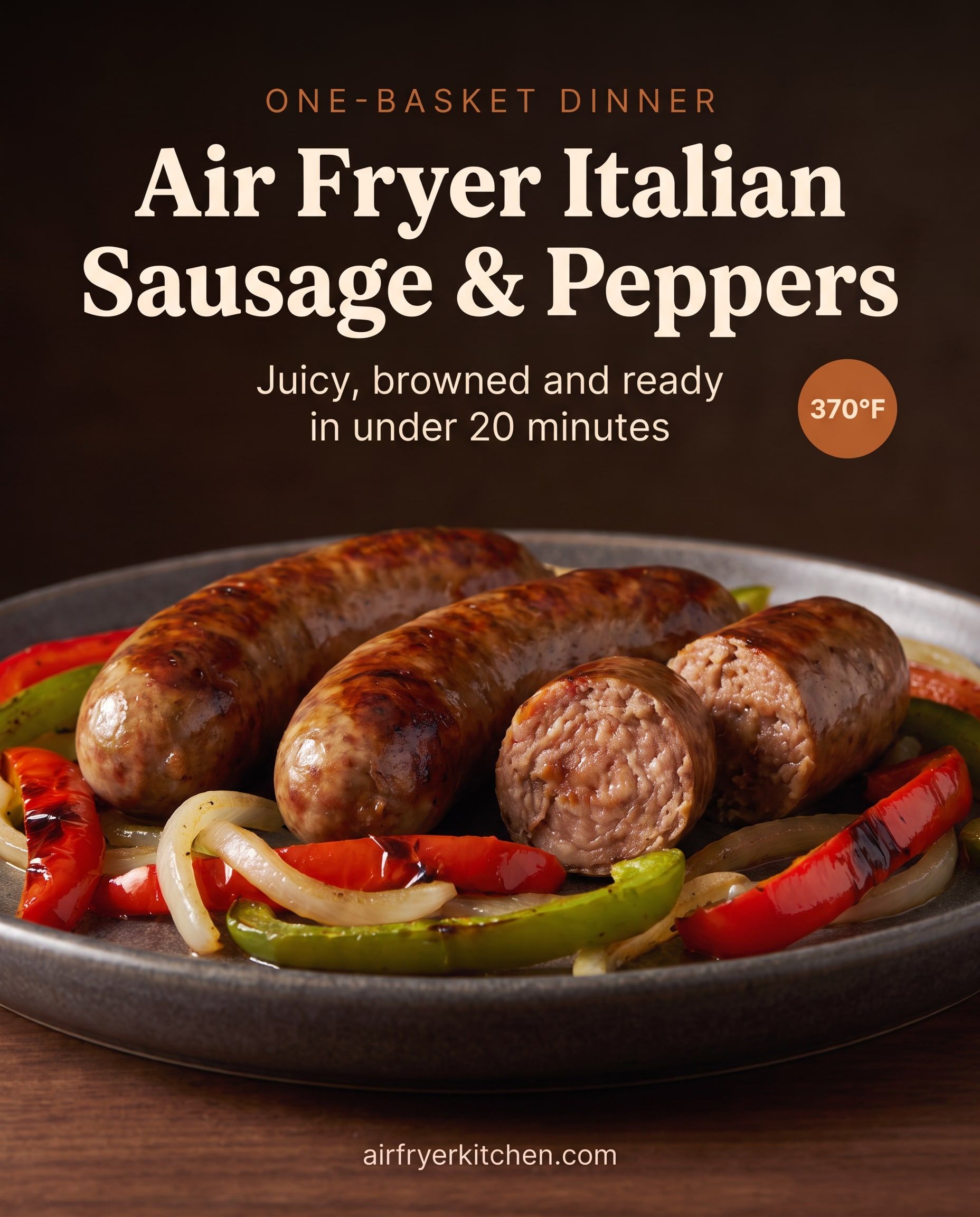 Browned Italian sausage links with charred peppers and onions on a charcoal plate, one sliced open, with the text One-basket dinner, Air Fryer Italian Sausage & Peppers, juicy, browned and ready in under 20 minutes, 370°F.