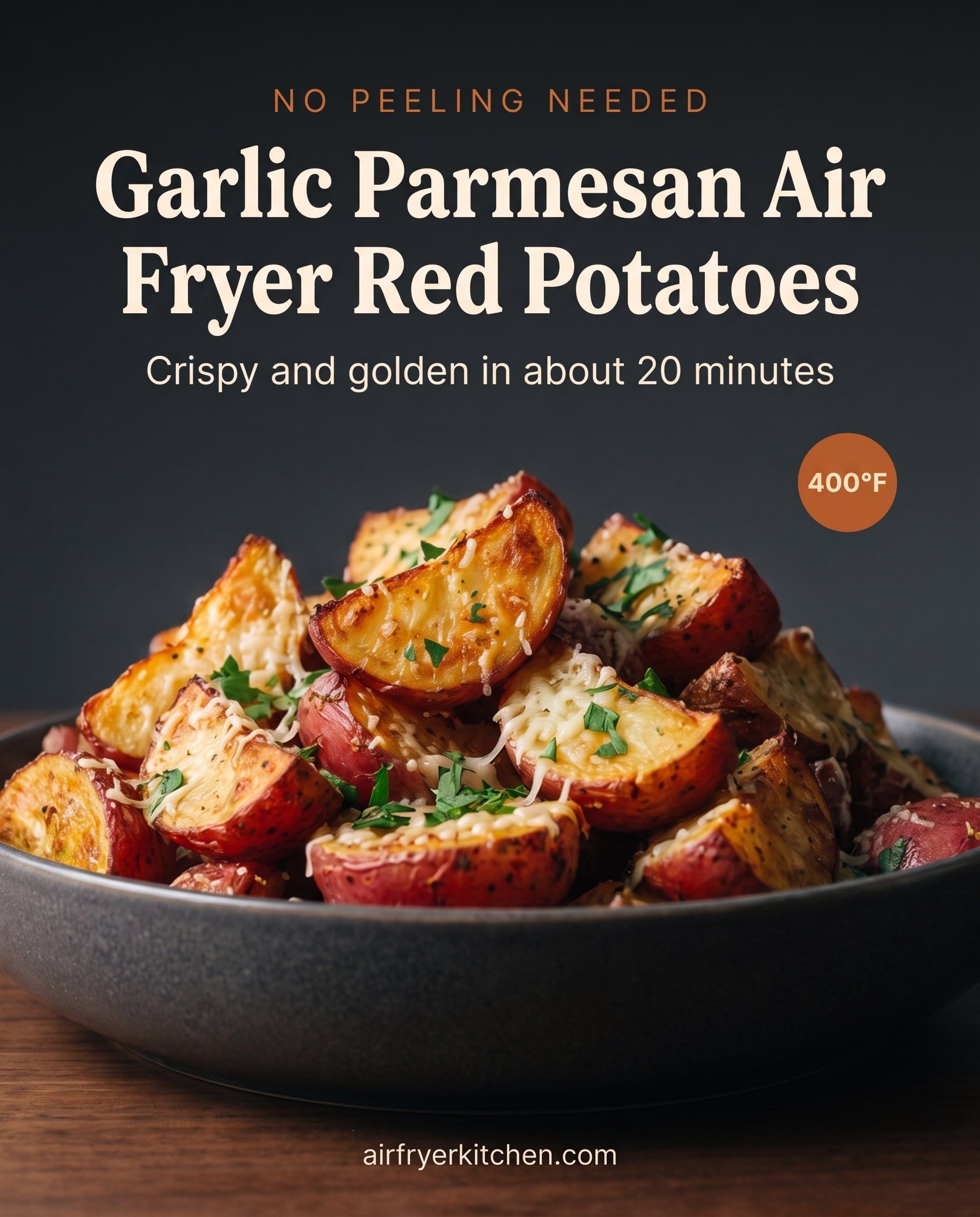 A bowl of crispy quartered red potatoes with melted parmesan and parsley, with the text No peeling needed, Garlic Parmesan Air Fryer Red Potatoes, crispy and golden in about 20 minutes, 400°F.