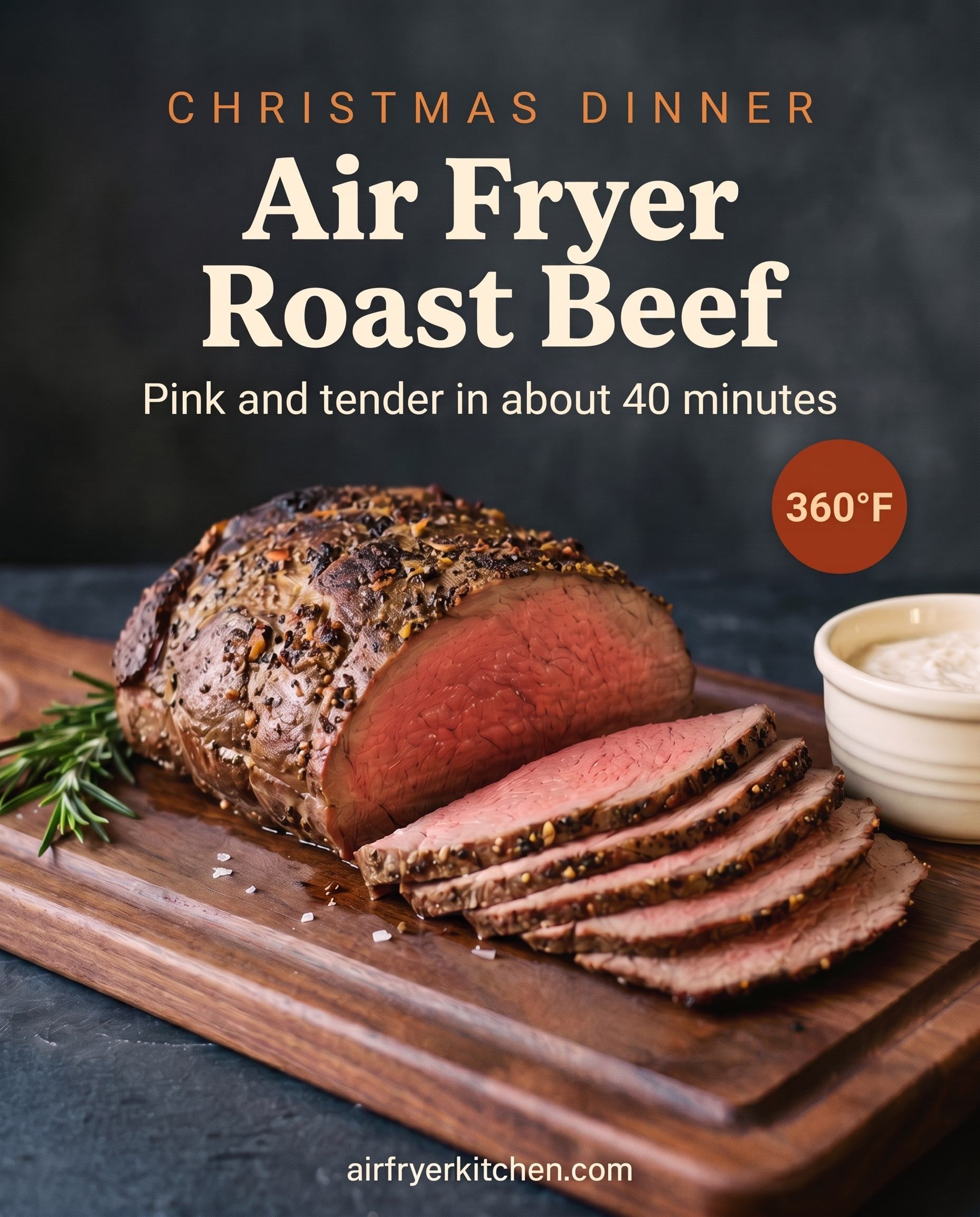 A garlic pepper crusted roast beef on a dark wooden board, sliced to show a rosy medium-rare center, with horseradish sauce, and the text Air Fryer Roast Beef, pink and tender in about 40 minutes, 360°F.